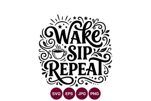 Wake Sip Repeat Coffee Calligraphy Graphics & Illustrations